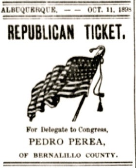 A newspaper ad reads “Republican Ticket, For Delegate to Congress, Pedro Perea, Of Bernalillo County”